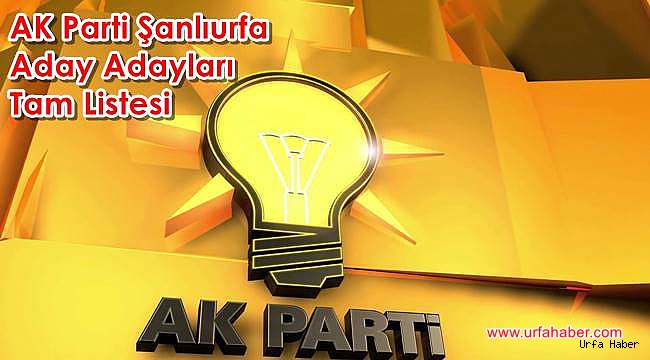 AK Parti Şanlıurfa Aday Adayları Tam Listesi