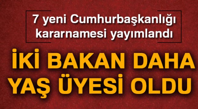 7 yeni Cumhurbaşkanlığı kararnamesi yayımlandı