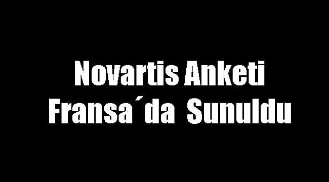 Novartis anketi Fransa'da sunuldu