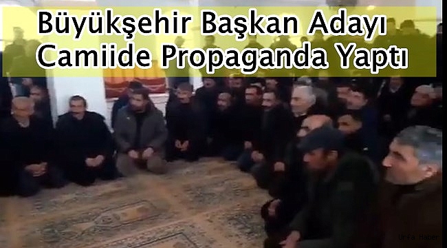 Büyükşehir Adayı Camii'de Seçim Propagandası Yaptı