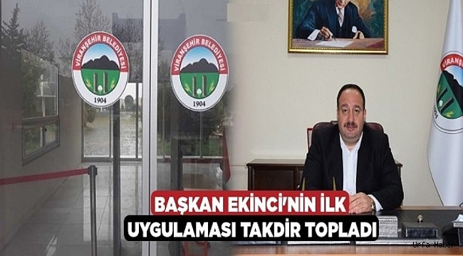 Ekinci'nin ilk icraatı takdir topladı