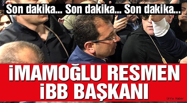 İmamoğlu Resmen İBB Başkanı oldu