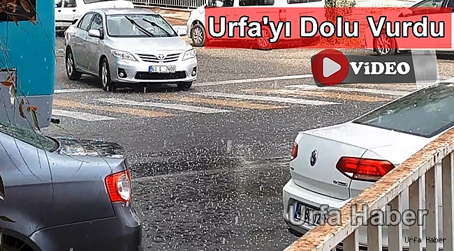 Urfa'yı Dolu Vurdu