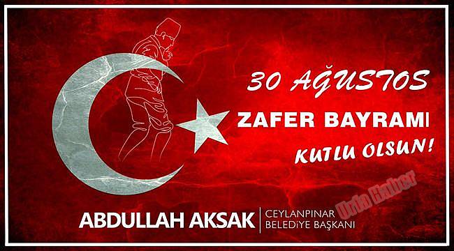 Başkan Aksak'tan 30 Ağustos Mesajı