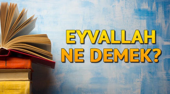 Eyvallah ne demek?