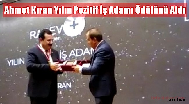 Ahmet Kıran Yılın Pozitif İş Adamı Ödülünü Aldı