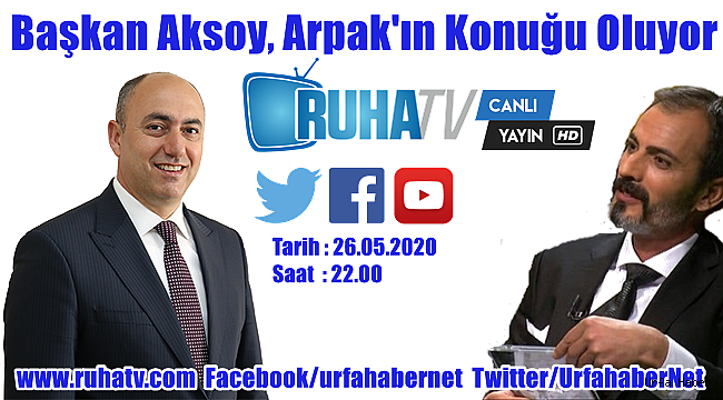 Başkan Aksoy Ruha TV'nin Konuğu Oluyor
