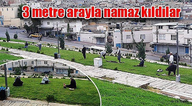 Urfa’da sosyal mesafeli namaz