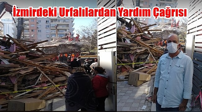 İzmirdeki Urfalılardan Yardım Çağrısı