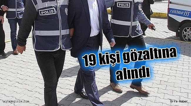 Urfa merkezli 13 ilde FETÖ operasyonu