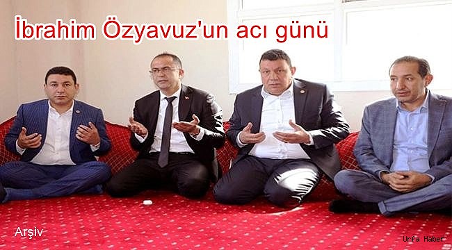 İbrahim Özyavuz'un acı günü