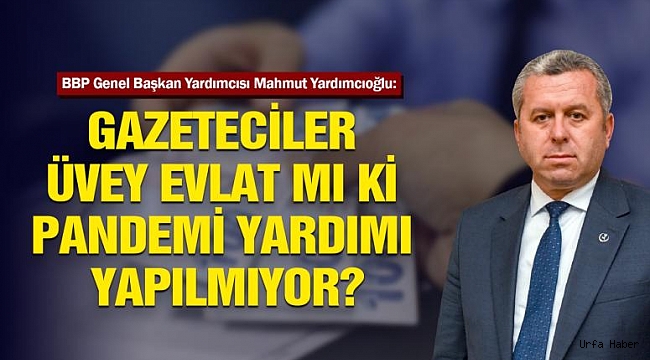 Gazeteciler Üvey Evlat mı ki Pandemi Yardımı Yapılmıyor