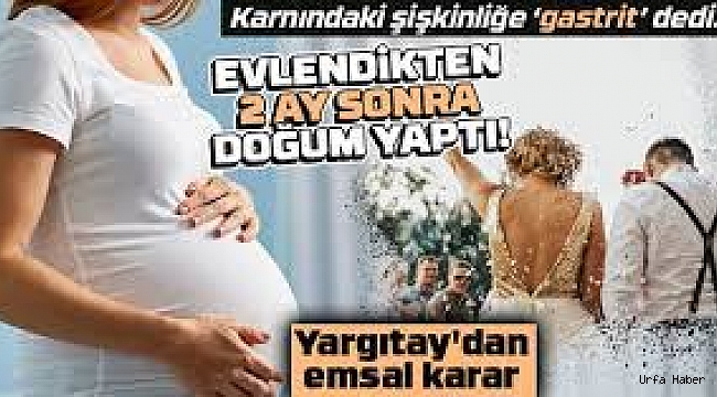 Karnındaki şişkinliğe 'gastrit' dedi… Evlendikten 2 ay sonra doğum yaptı!