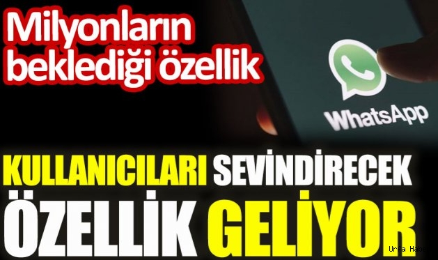 WhatsApp'tan kullanıcılarını sevindirecek özellik