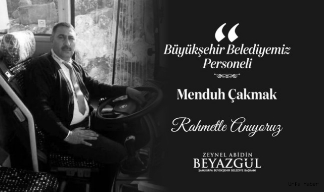   Şanlıurfa Büyükşehir Belediyesinin acı günü!
