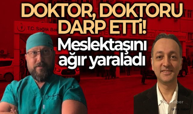 Doktor doktoru darp etti