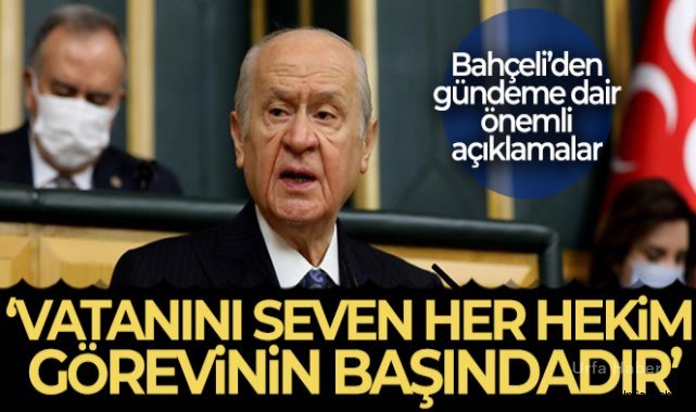 Bahçeli: 'Vatanını seven her hekim görevinin başındadır'