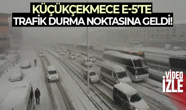 Küçükçekmece E-5'te trafik durma noktasına geldi