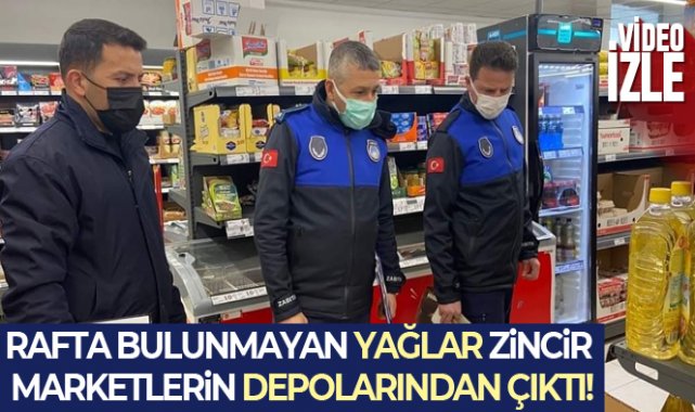 Rafta bulunmayan yağlar, zincir marketlerin depolarından çıktı