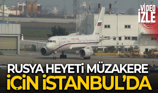 Rusya müzakere heyeti İstanbul’a geldi