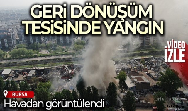 Bursa'da geri dönüşüm tesisindeki yangın havadan görüntülendi