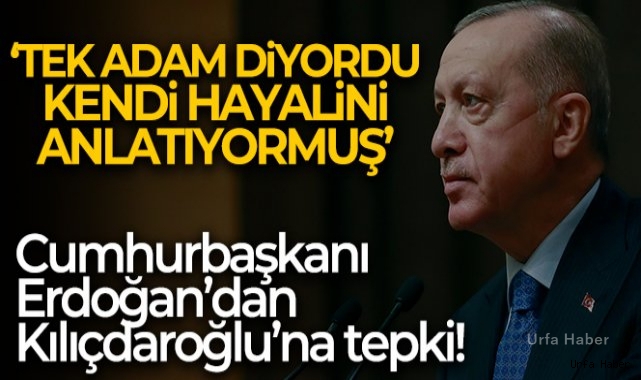 Cumhurbaşkanı Erdoğan'dan Kılıçdaroğlu'na 'tek adam' tepkisi: Kendi hayalini anlatıyormuş