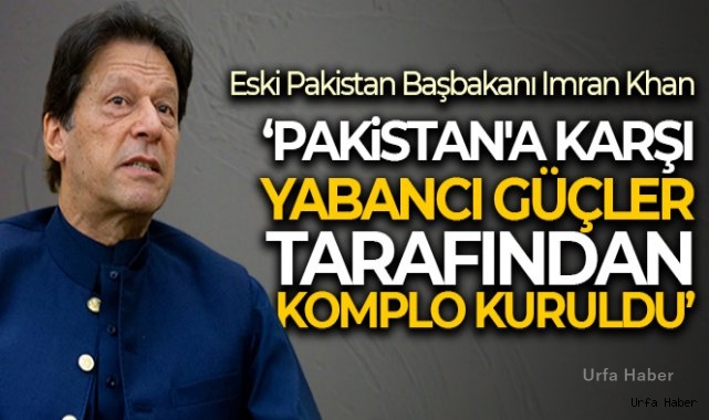 Eski Pakistan Başbakanı Imran Khan: 'Pakistan'a karşı yabancı güçler tarafından komplo kuruldu'