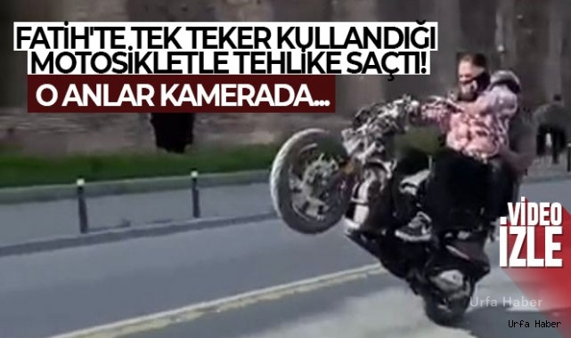 Tek teker kullandığı motosikletle tehlike saçtı: O anlar kamerada
