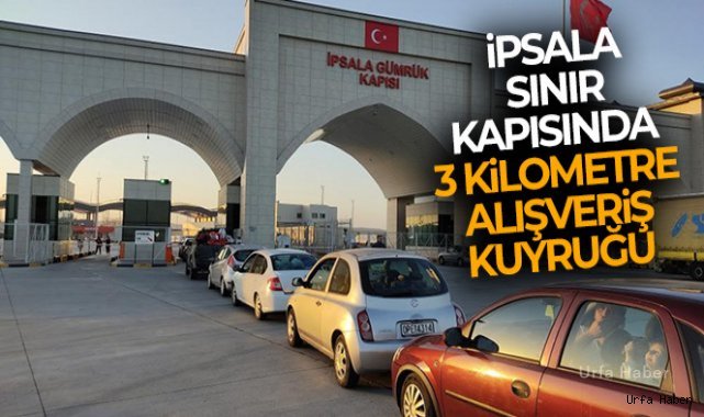 İpsala sınır kapısında 3 kilometre alışveriş kuyruğu