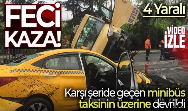 Karşı şeride geçen minibüs taksinin üzerine devrildi