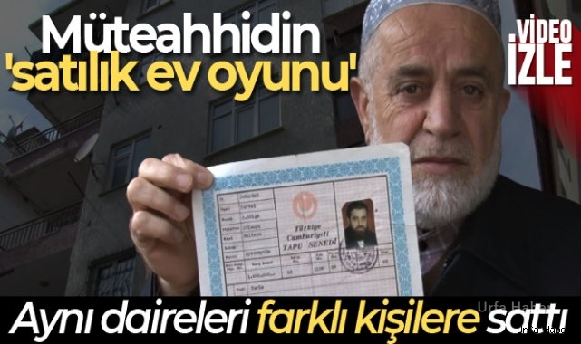 Müteahhidin 'satılık ev oyunu': 30 yıllık evlerinden oldular
