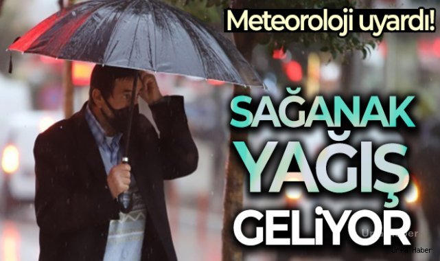 Meteoroloji uyardı! Sağanak yağış geliyor