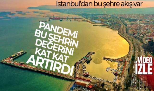 Pandemi bu şehrin değerini kat kat artırdı: İstanbul'dan bu şehre akış var