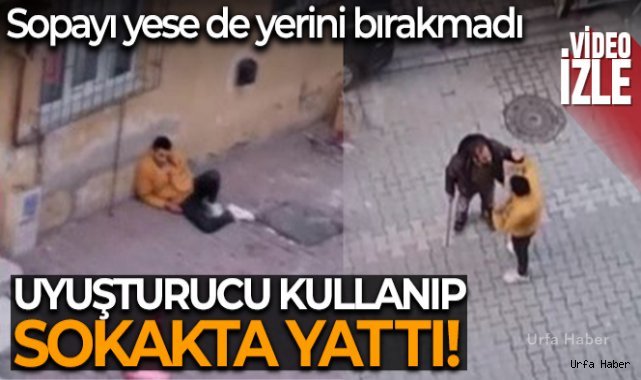 Uyuşturucu madde kullanıp sokakta yattı, sopayı yese de yerini bırakmadı