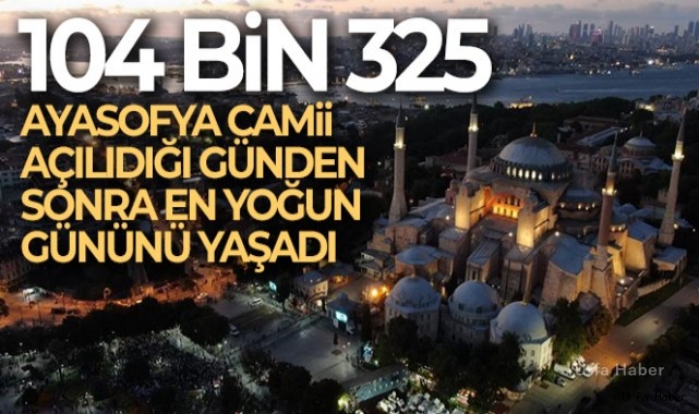 Ayasofya Camii en yoğun gününü yaşadı