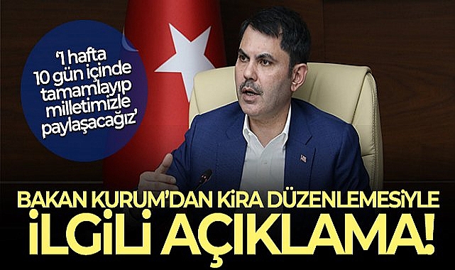 Bakan Kurum'dan kira düzenlemesiyle ilgili açıklama