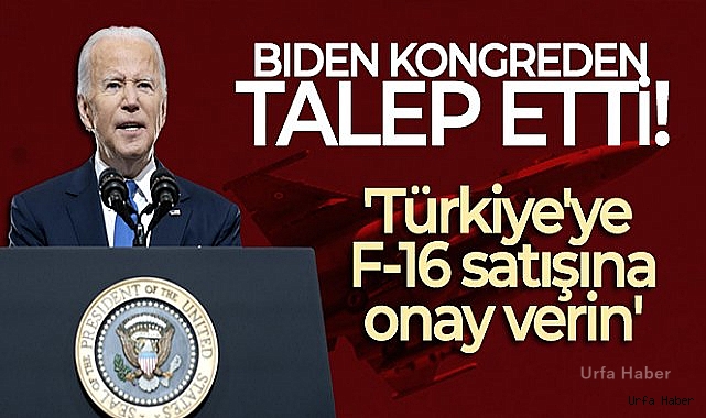 Biden'dan Kongre'ye: 'Türkiye'ye F-16 silahları için onay verin'