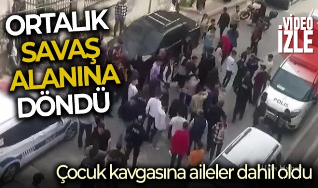Çocuk kavgasına aileler dahil oldu, ortalık savaş alanına döndü