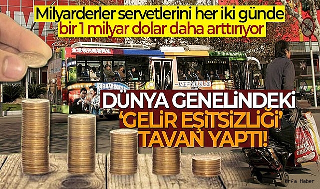 Dünya genelindeki 'gelir eşitsizliği' tavan yaptı