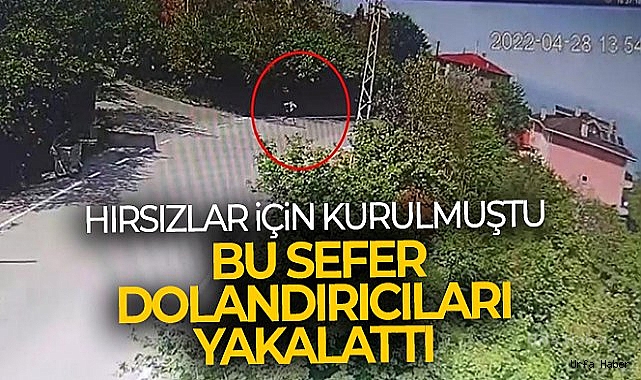 Hırsızlar için kurulan kameralar bu sefer dolandırıcıları yakalattı