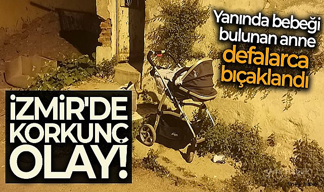 İzmir'de korkunç olay!