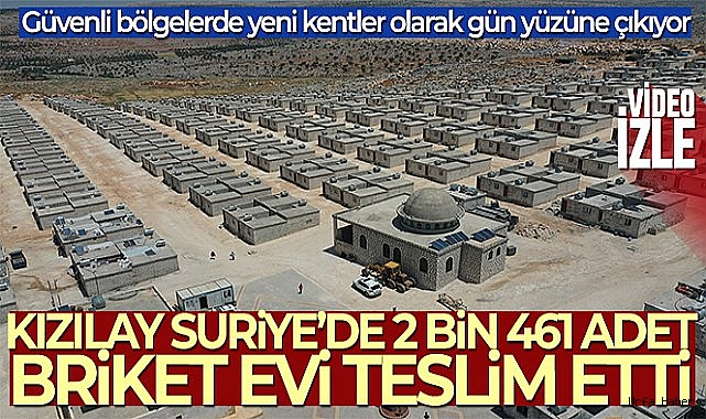 Kızılay Suriye'de 2 bin 461 adet briket evi teslim etti