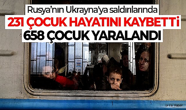 Rusya'nın Ukrayna'ya saldırılarında 231 çocuk hayatını kaybetti, 658 çocuk yaralandı