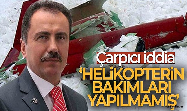 Yazıcıoğlu'nun helikopterinin bakımları yapılmamış