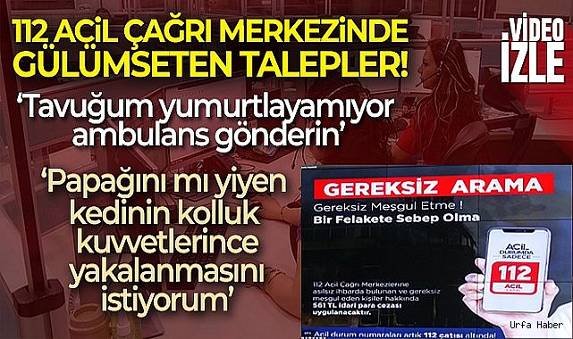 112 Acil Çağrı Merkezinde gülümseten talepler