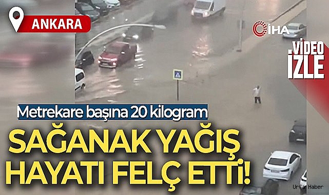 Ankara'da sağanak yağış ve fırtına hayatı felç etti