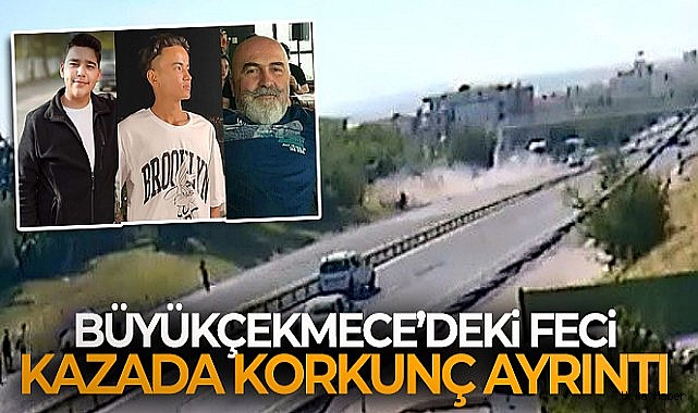 Büyükçekmece'deki feci kazada korkunç ayrıntı