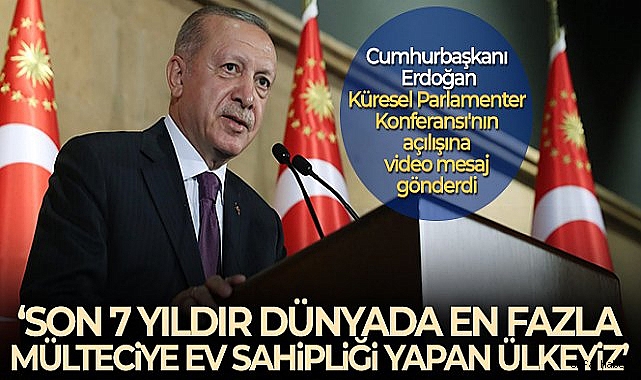 Cumhurbaşkanı Erdoğan, Küresel Parlamenter Konferansı'nın açılışına video mesaj gönderdi
