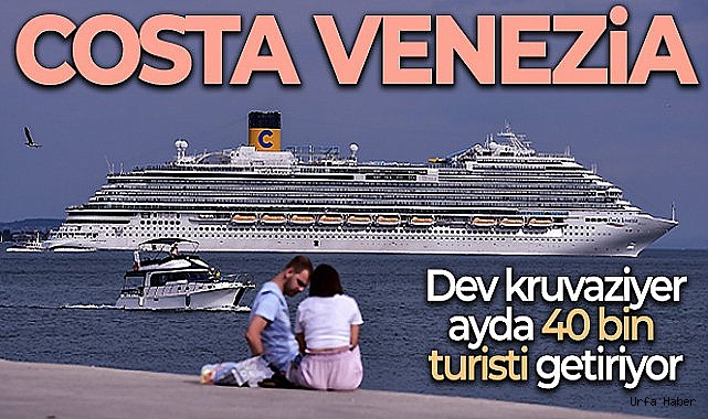 Dev kruvaziyer 'Costa Venezia' ayda 40 bin turisti İstanbul'a getiriyor