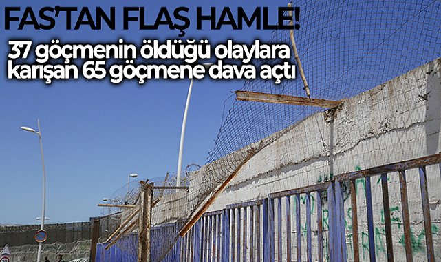 Fas, Melilla’da 37 göçmenin öldüğü olaylara karışan 65 göçmene dava açtı